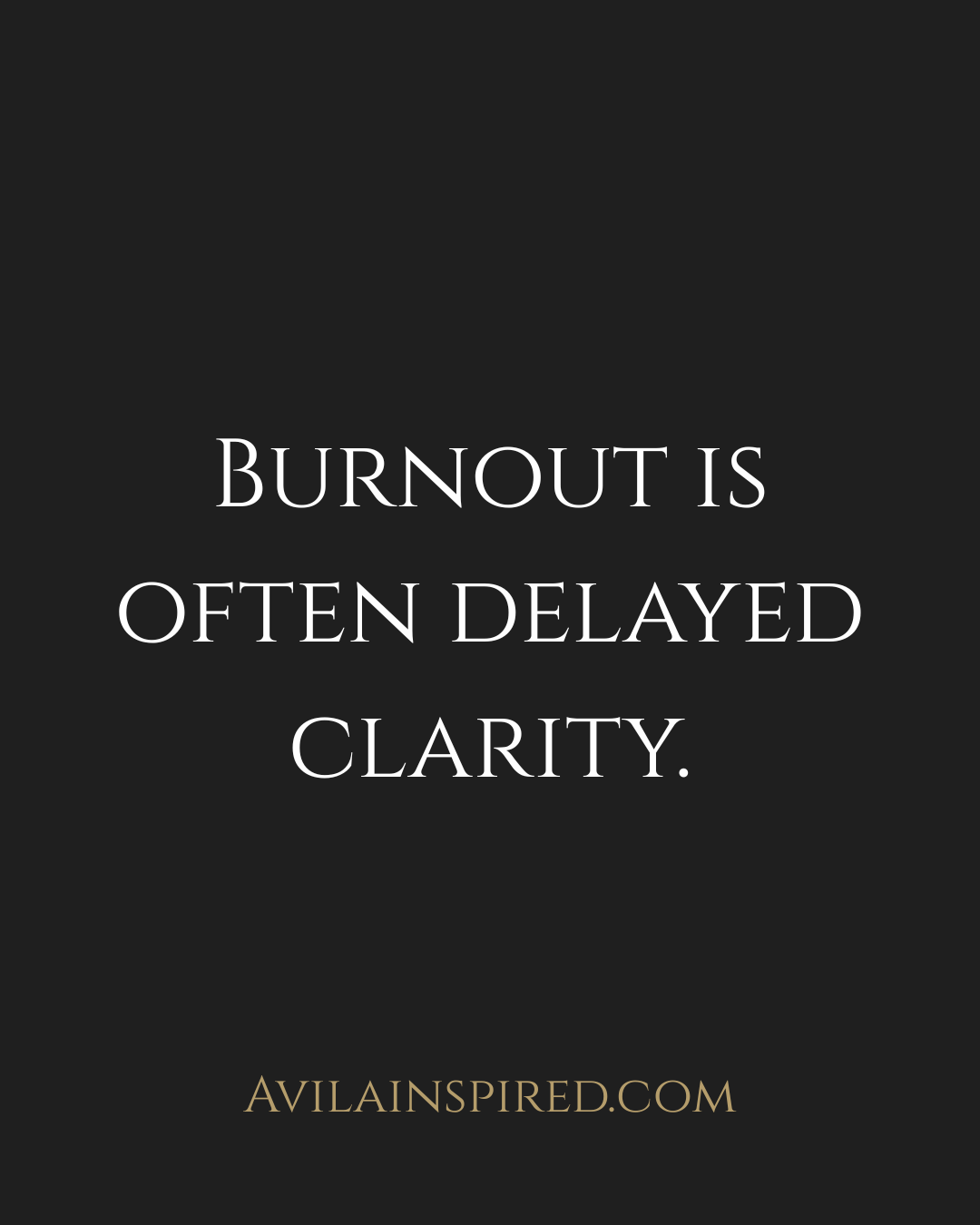 Burnout is Often Delayed Clarity