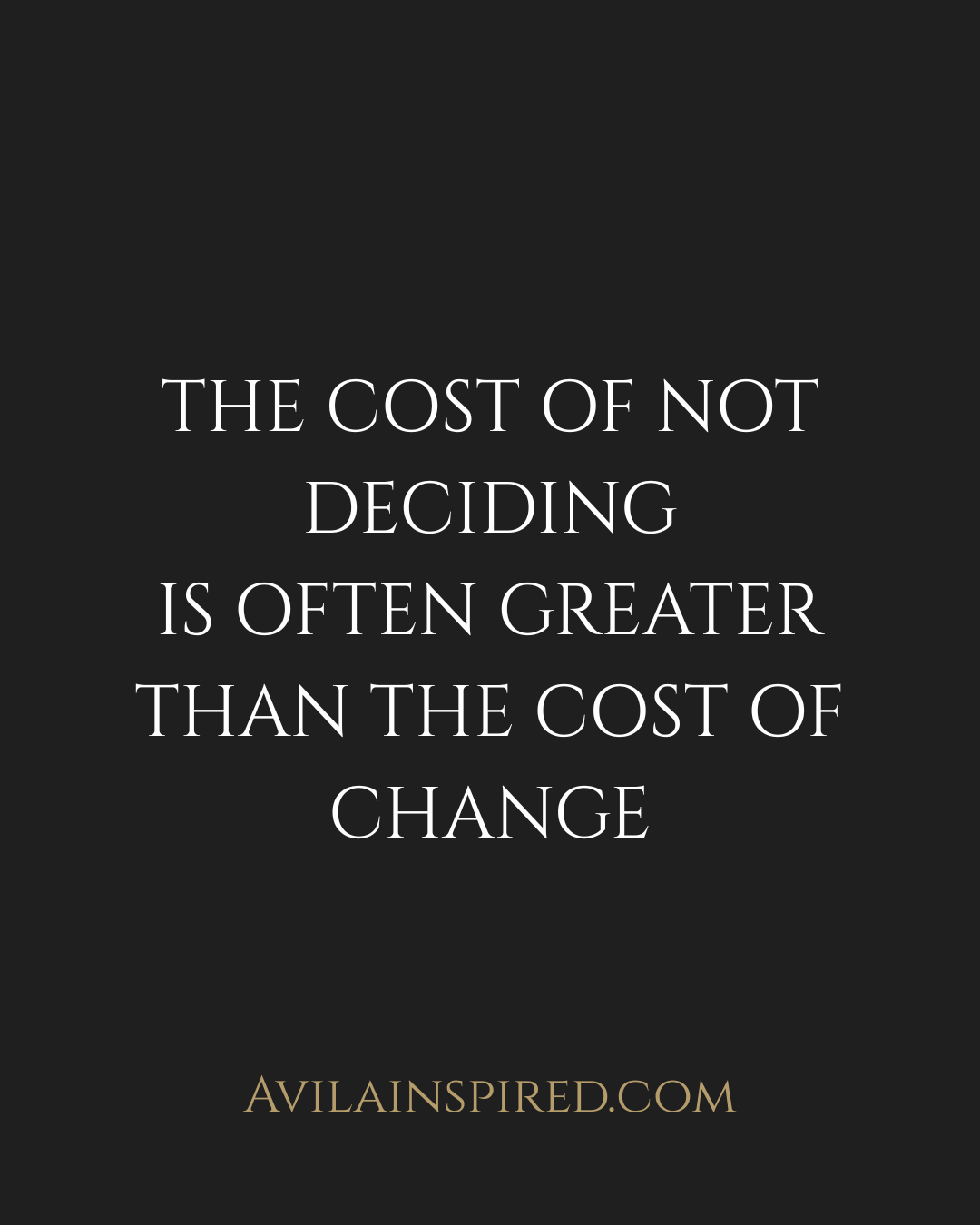 The Cost of Not Deciding