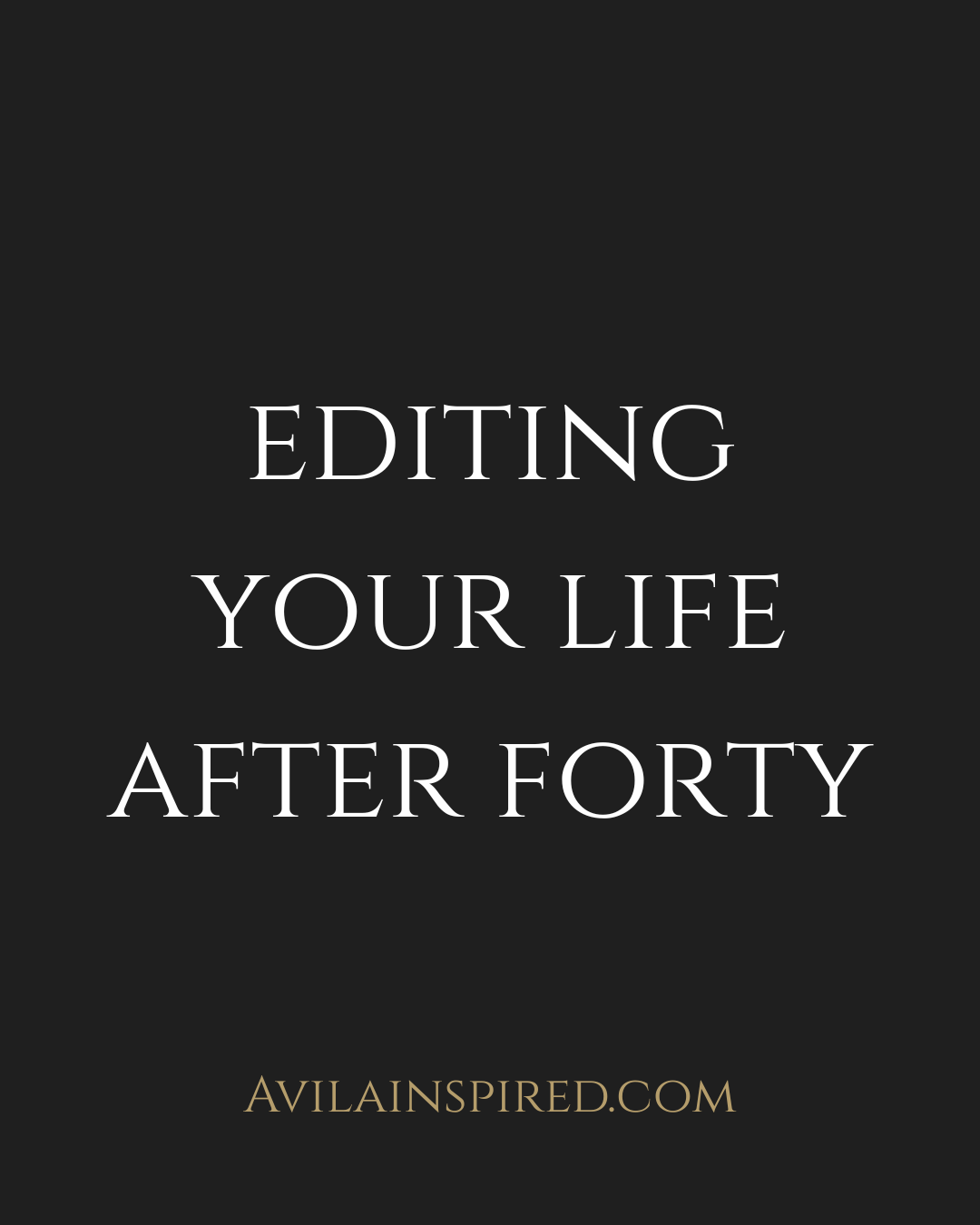 Editing Your Life After Forty