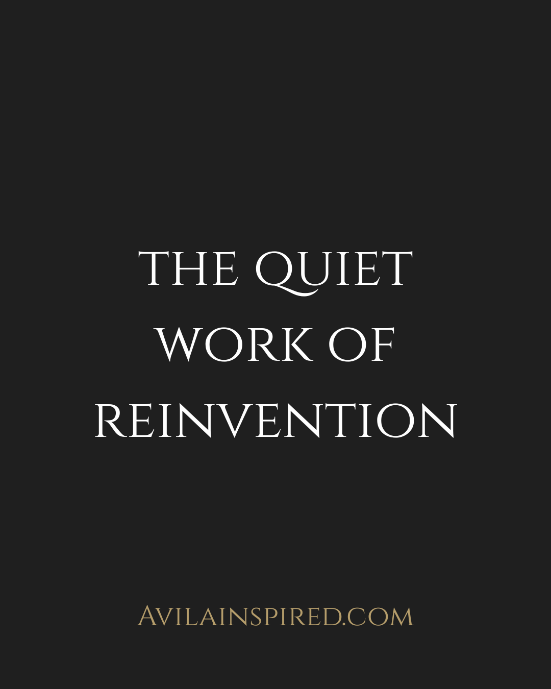 The Quiet Work of Reinvention
