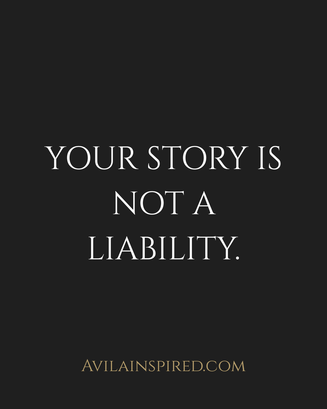 Your Story Is Not a Liability