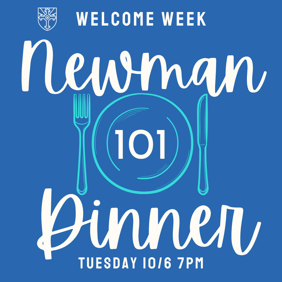 Welcome Week extended- Newman 101 Dinner