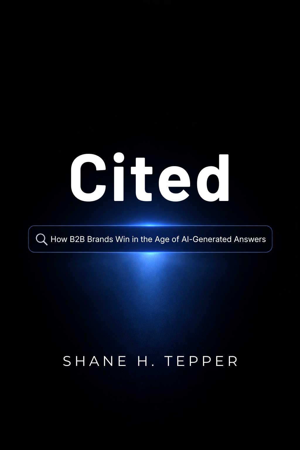 Cited: How B2B Brands Win in the Age of AI-Generated Answers by Shane H. Tepper