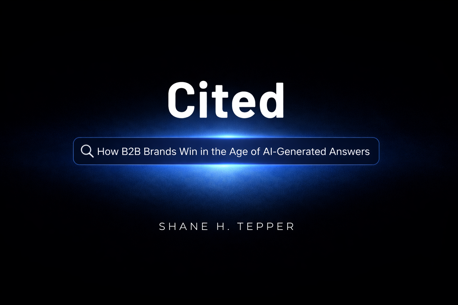 Preface to the First Edition of Cited: How B2B Brands Win in the Age of AI-Generated Answers