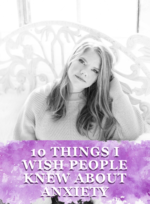 10 Things I Wish People Knew About Anxiety