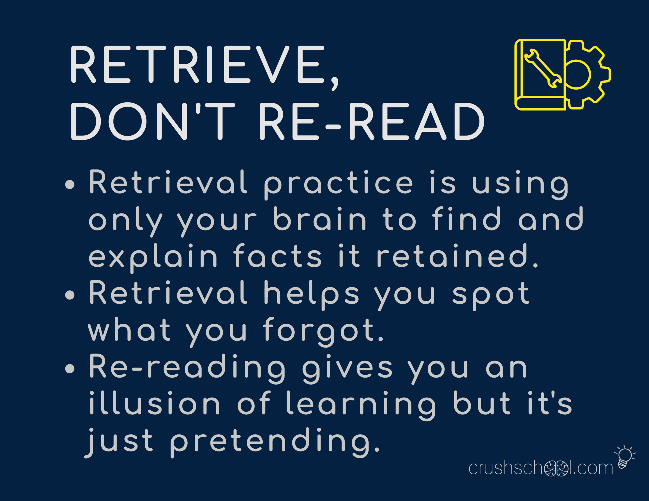 Retrieval Practice: Retrieve, Don't Re-read