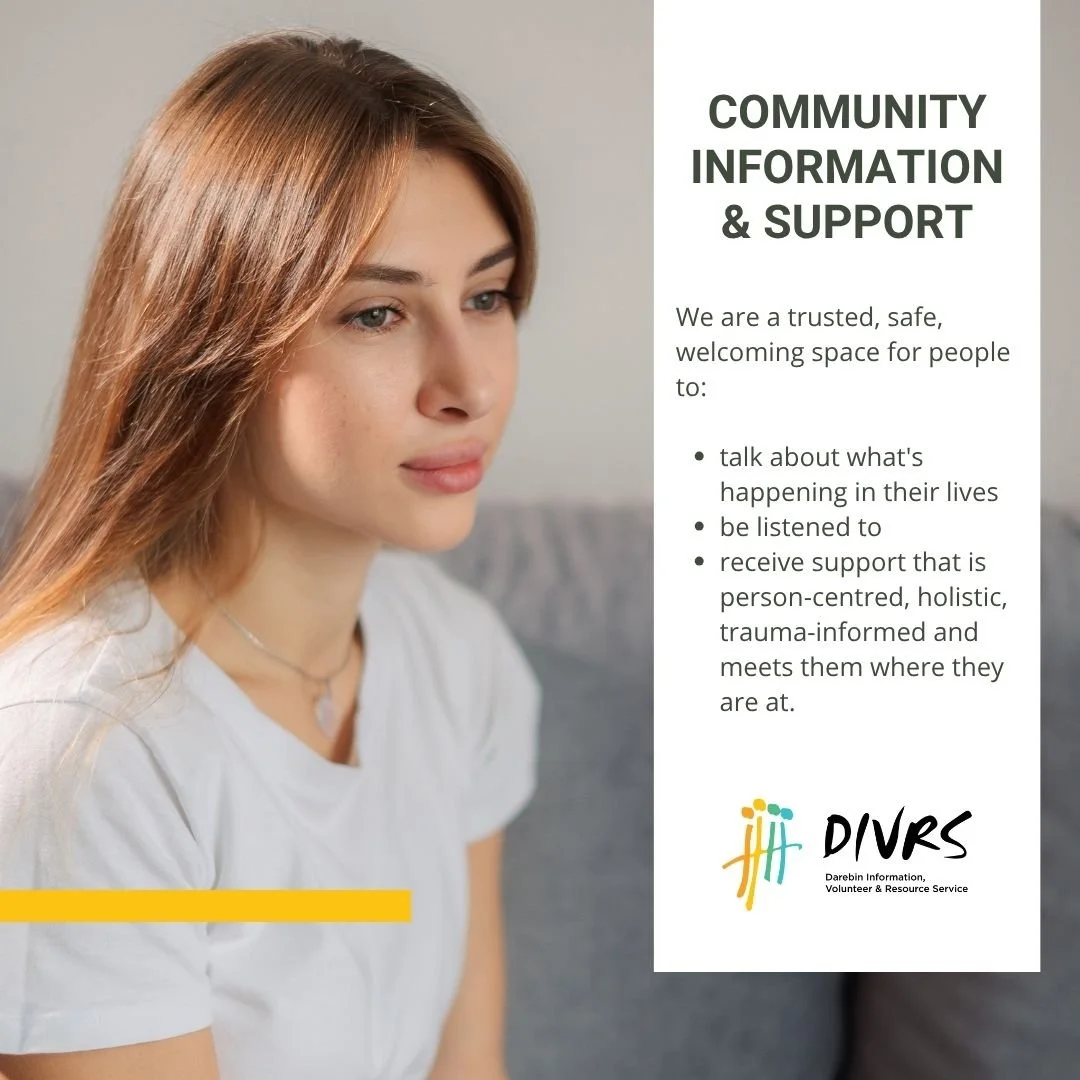 Community Information &amp; Support agencies like DIVRS are trusted, safe, welcoming spaces for people to talk about what's happening in their lives, be listened to and receive support that is person-centred, holistic, trauma-informed and meets them 