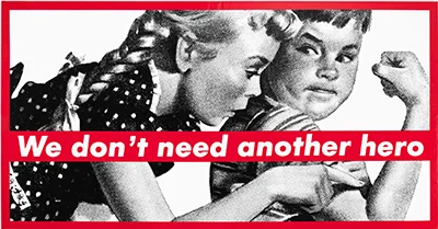 Barbara Kruger Untitled (We don’t need another hero) 1986