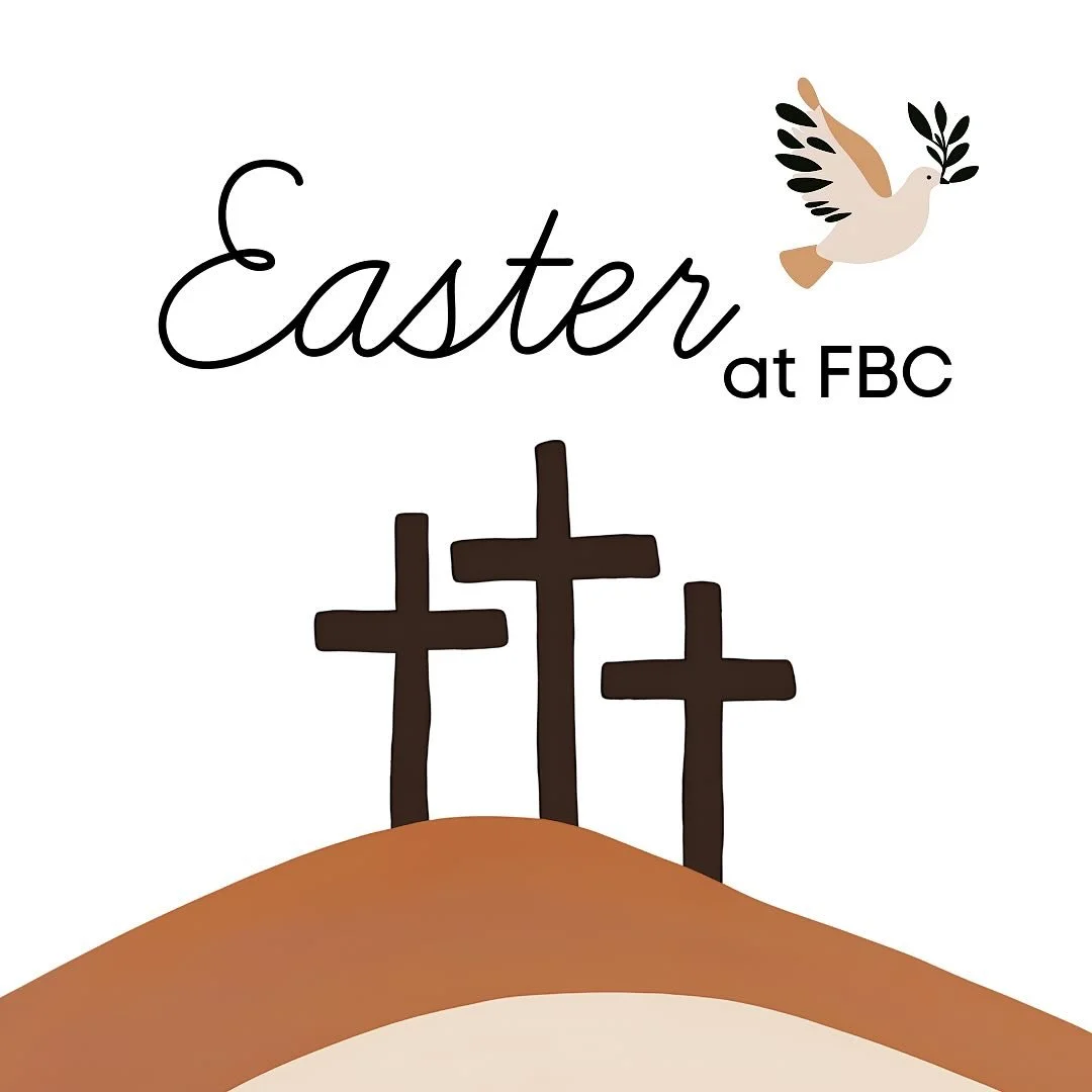 Join us this Easter season at FBC! Palm Sunday @ 10 am + Good Friday @ 5:30 pm; Easter festivities starting @ 9:15 (breakfast) and worship @ 10 am. Egg hunt immediately following.