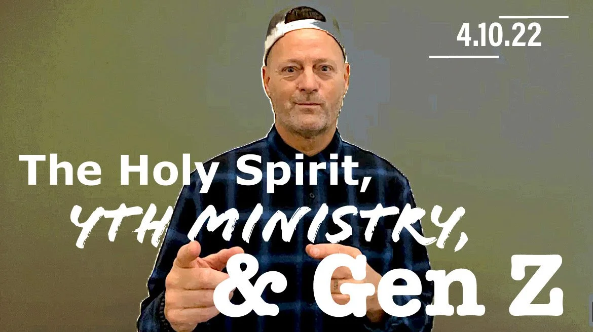 The Holy Spirit, YTH Ministry, &amp; Gen Z