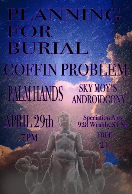 FREE SHOW: Planning for Burial, Coffin Problem, Palm Hands, Sky Moy's Androidgony