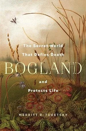 Speciation Book Club: Bogland by Merritt R. Turetsky