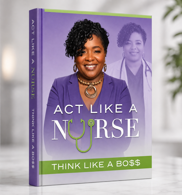 Act Like A Nurse Think Like A Boss