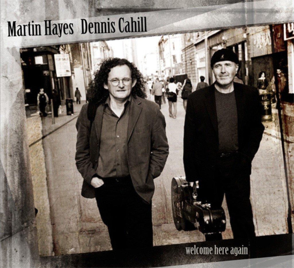 Martin Hayes &amp; Dennis Cahill - Welcome Here Again (2008)