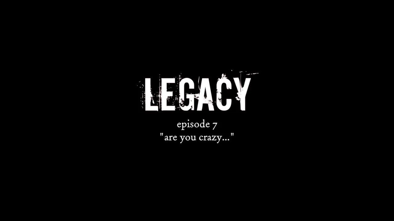 Episode 7 - Legacy the Webseries