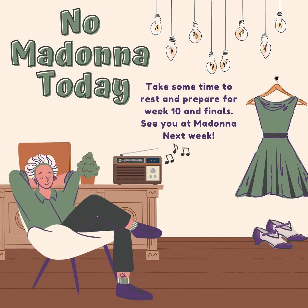 No Madonna today. Take some time for yourself to prepare for the upcoming weeks!