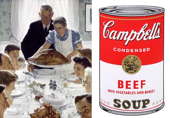Left, "Freedom from Want'' (oil on canvas), by Norman Rockwell, 1943; right, "Campbell's Soup Can'' (color silkscreen on paper)&nbsp;1969,&nbsp;&nbsp;in the show "Inventing America: Rockwell and Warhol,'' at the Rockwell Museum, Stockbridge, Mass., …