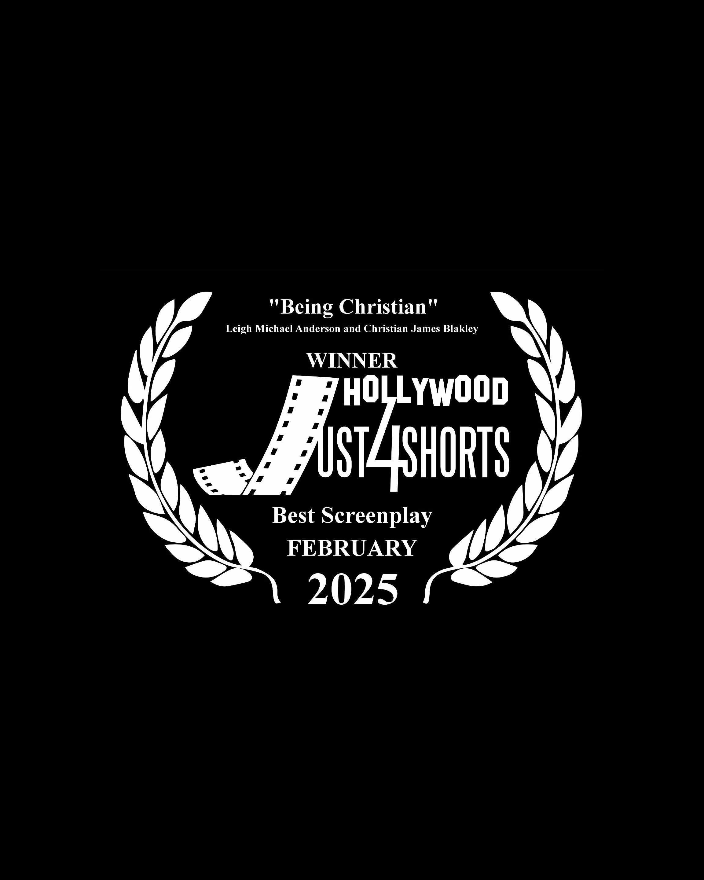 Award certificate for the film 'Being Christian' by Leigh Michael Anderson and Christian James Blakley, winning Best Screenplay for 'Just 4 Shorts,' Hollywood, February 2025.