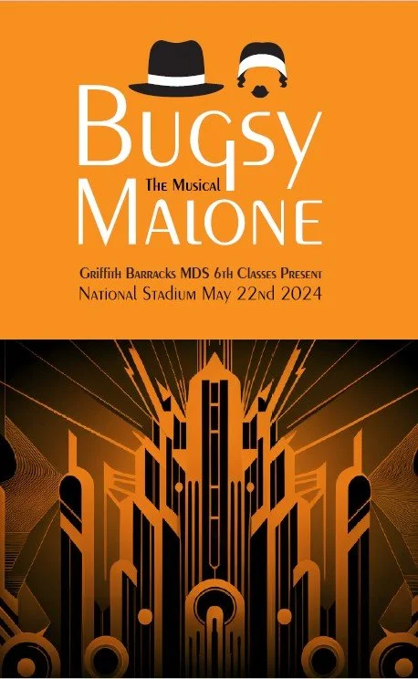 GRIFFITH BARRACKS MDS 6TH CLASSES PRESENT: BUGSY MALONE, THE MUSICAL