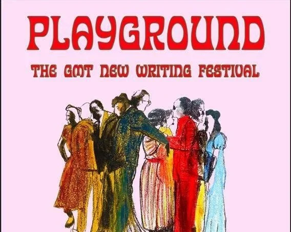 PLAYGROUND: The GMT New Writing Festival Returns