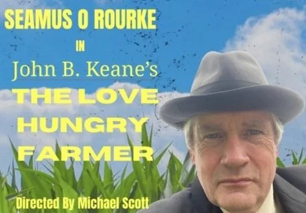 The Love Hungry Farmer: Seamus O'Rourke at the Viking Theatre, Dublin