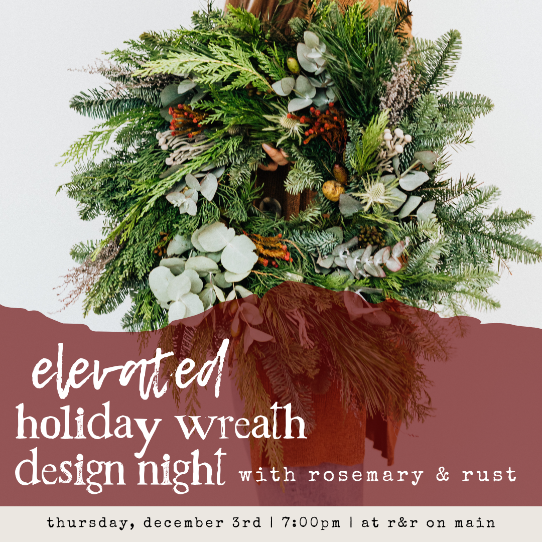 12/3: 7PM - *elevated* fresh holiday wreath - design night