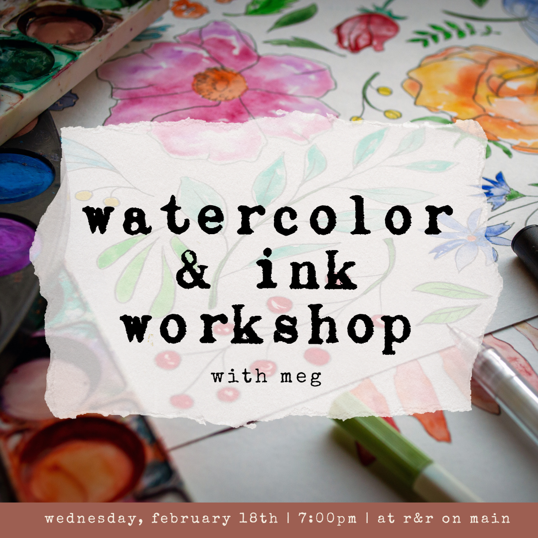 watercolor & ink workshop with meg: 2/18 at 7pm