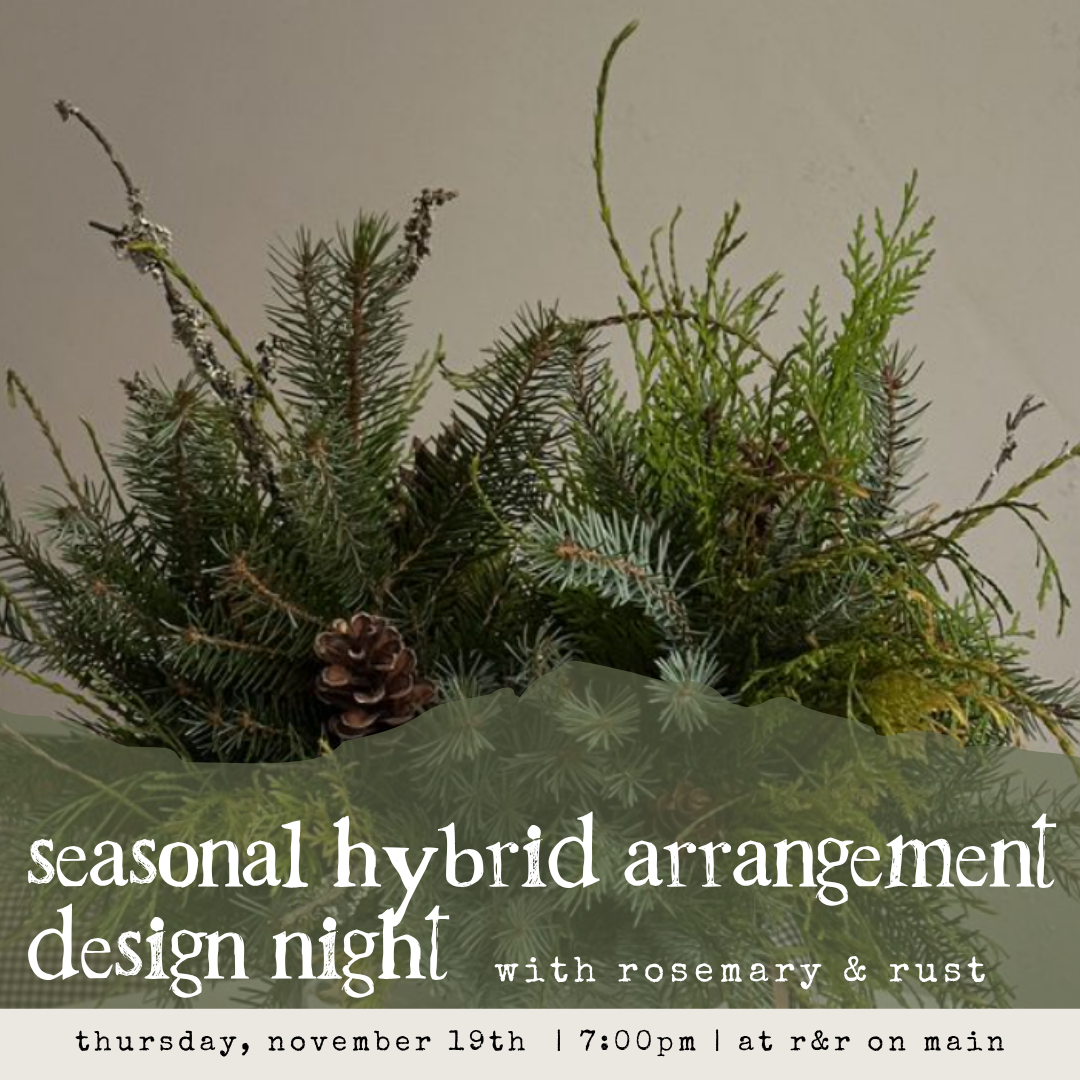 11/19: 7PM -seasonal hybrid arrangement - design night