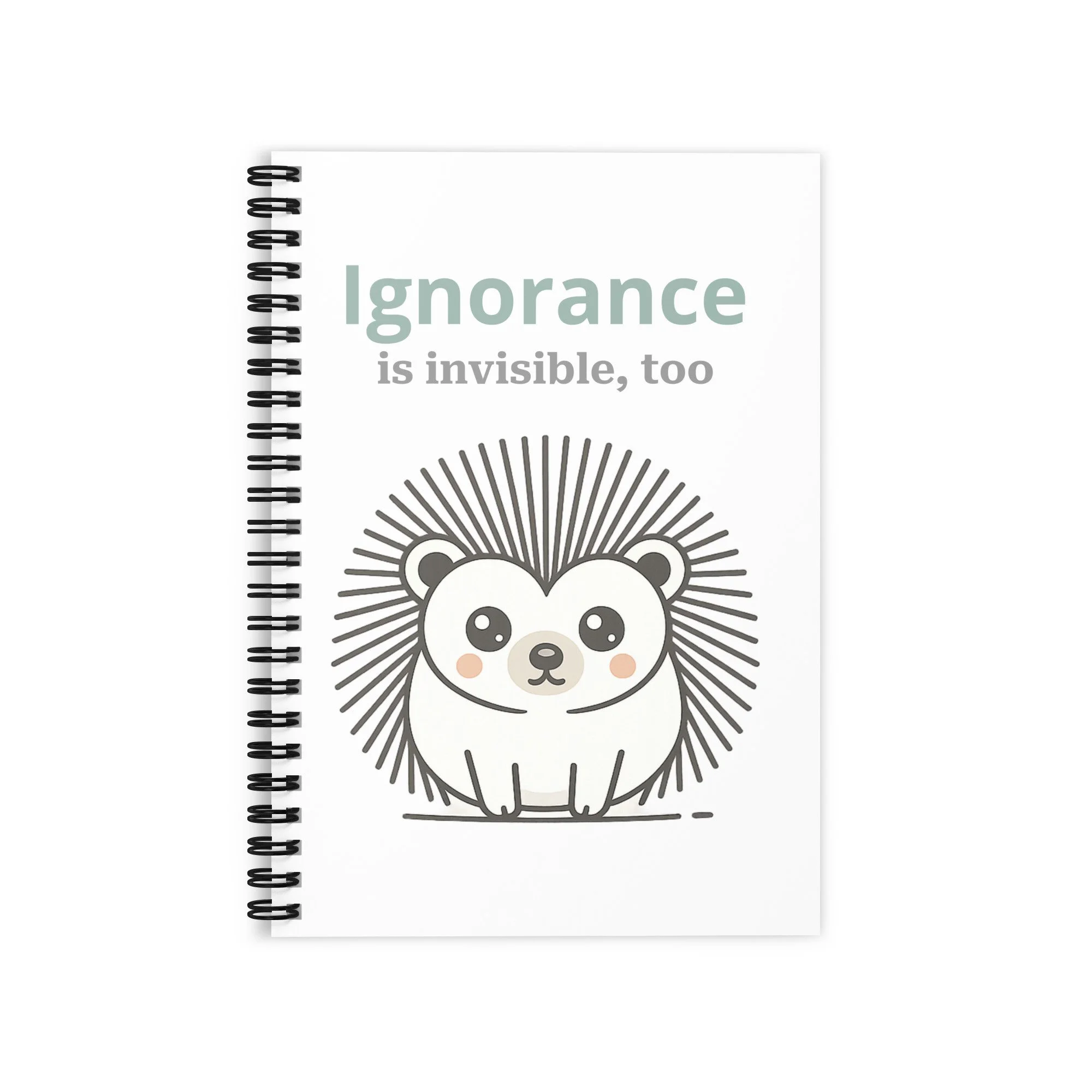 Ignorance Is Invisible, Too - Ruled Line Spiral Notebook