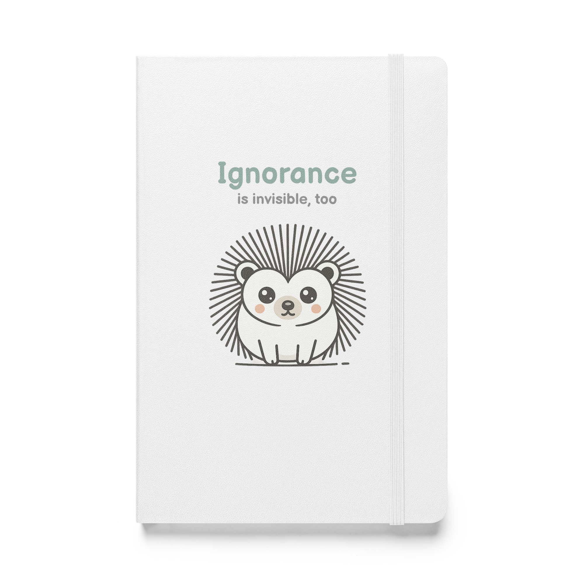 Ignorance Is Invisible, Too – Hardcover Bound Notebook