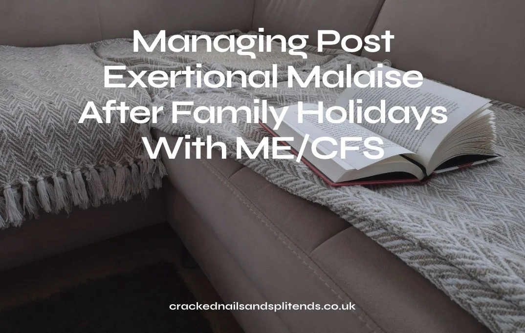 Managing Post Exertional Malaise After Family Holidays with ME/CFS