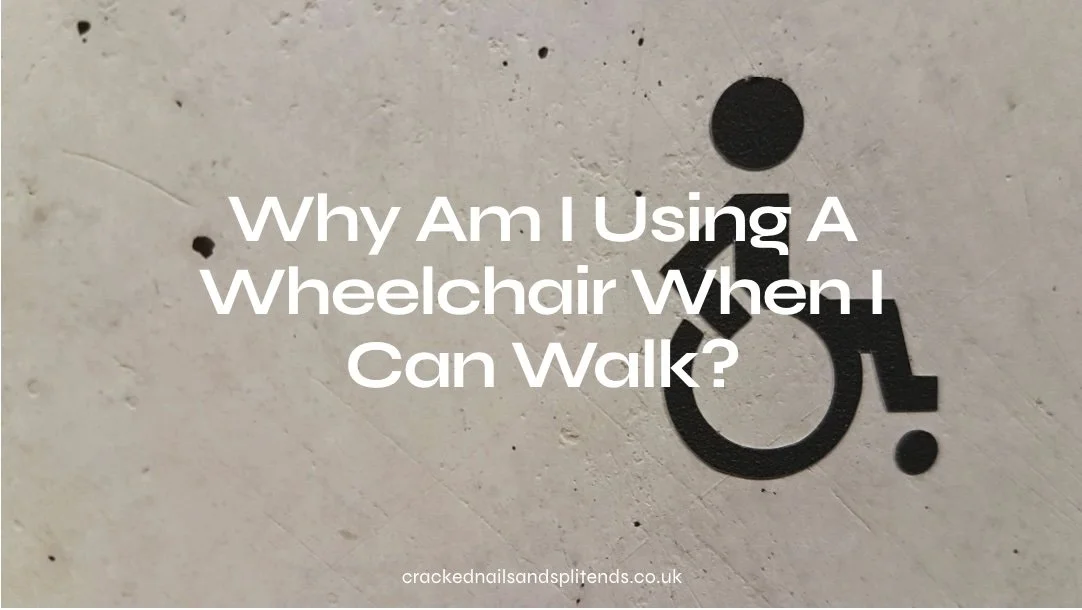 Why Am I Using a Wheelchair When I Can Walk?