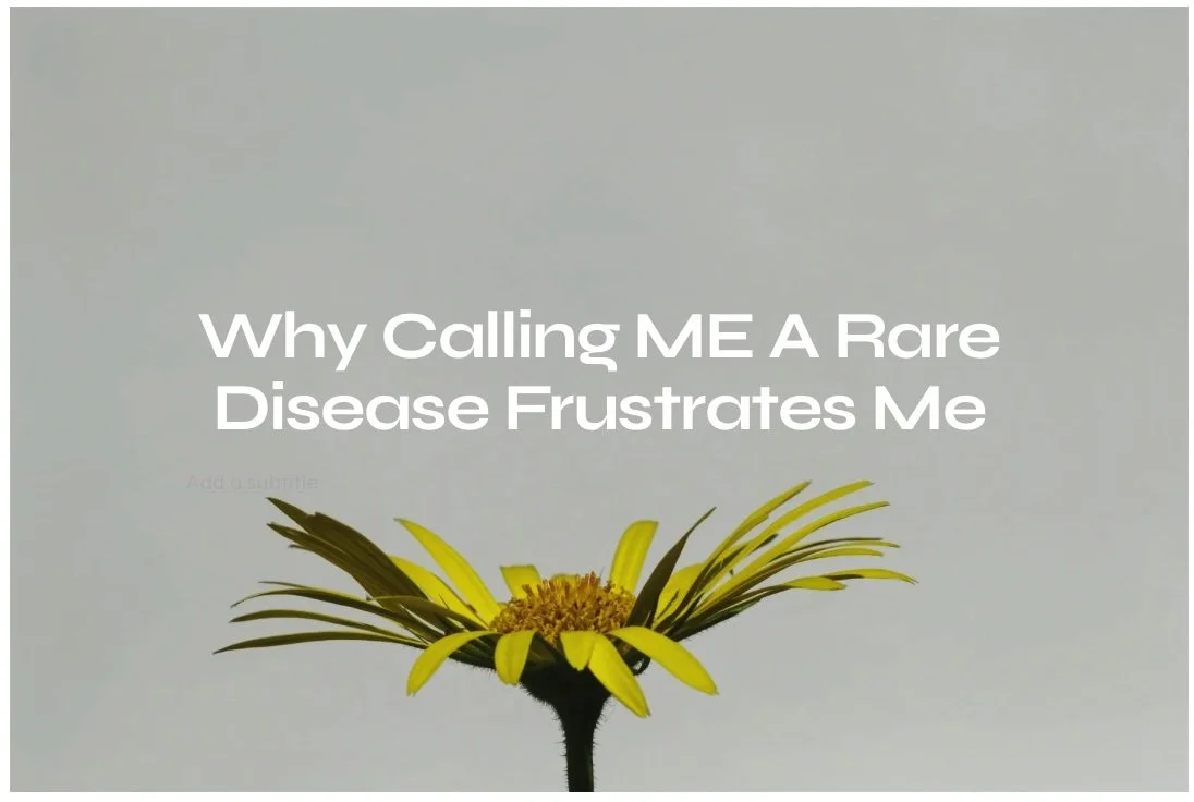 Why Calling ME a Rare Disease Frustrates Me