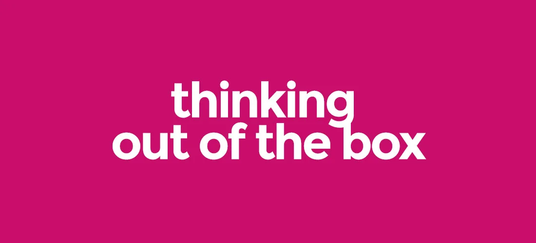 Boxes are for shoes and cereal, not creativity.