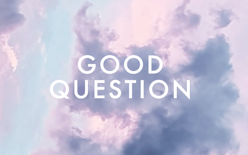 Good Question