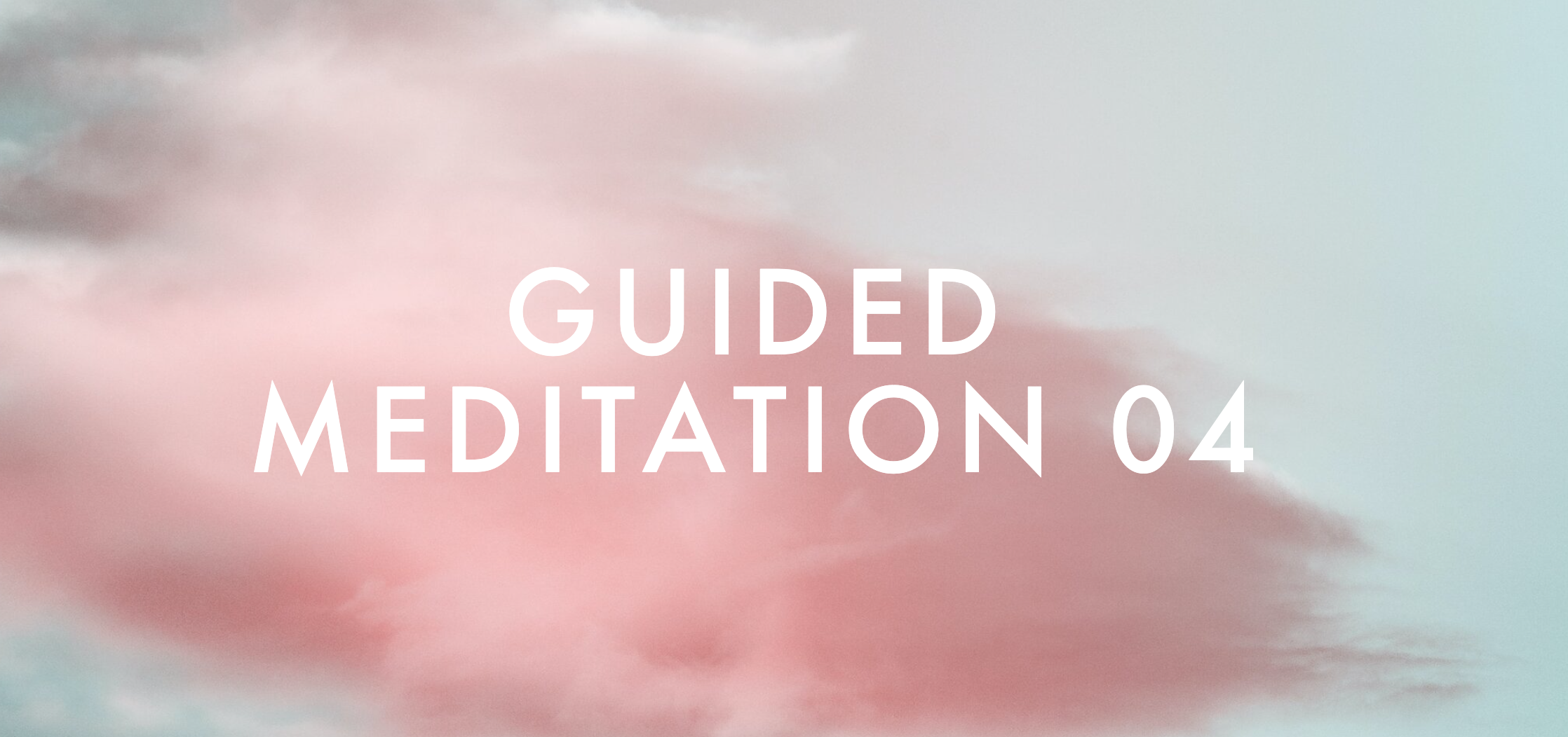 Guided Meditation 04