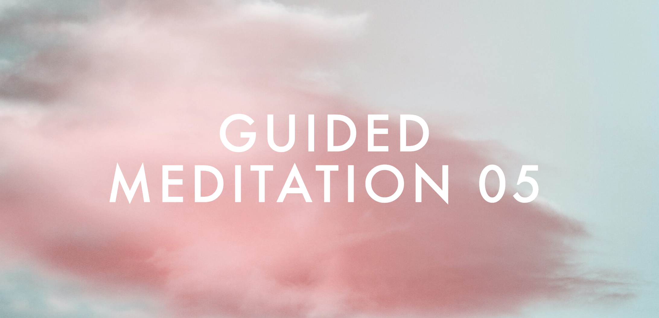 Guided Meditation 05