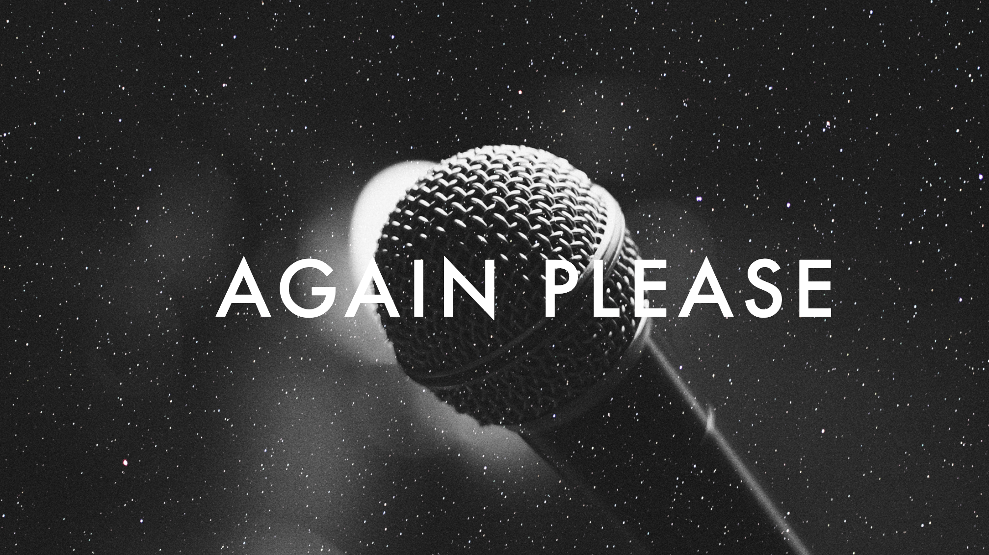 Again Please