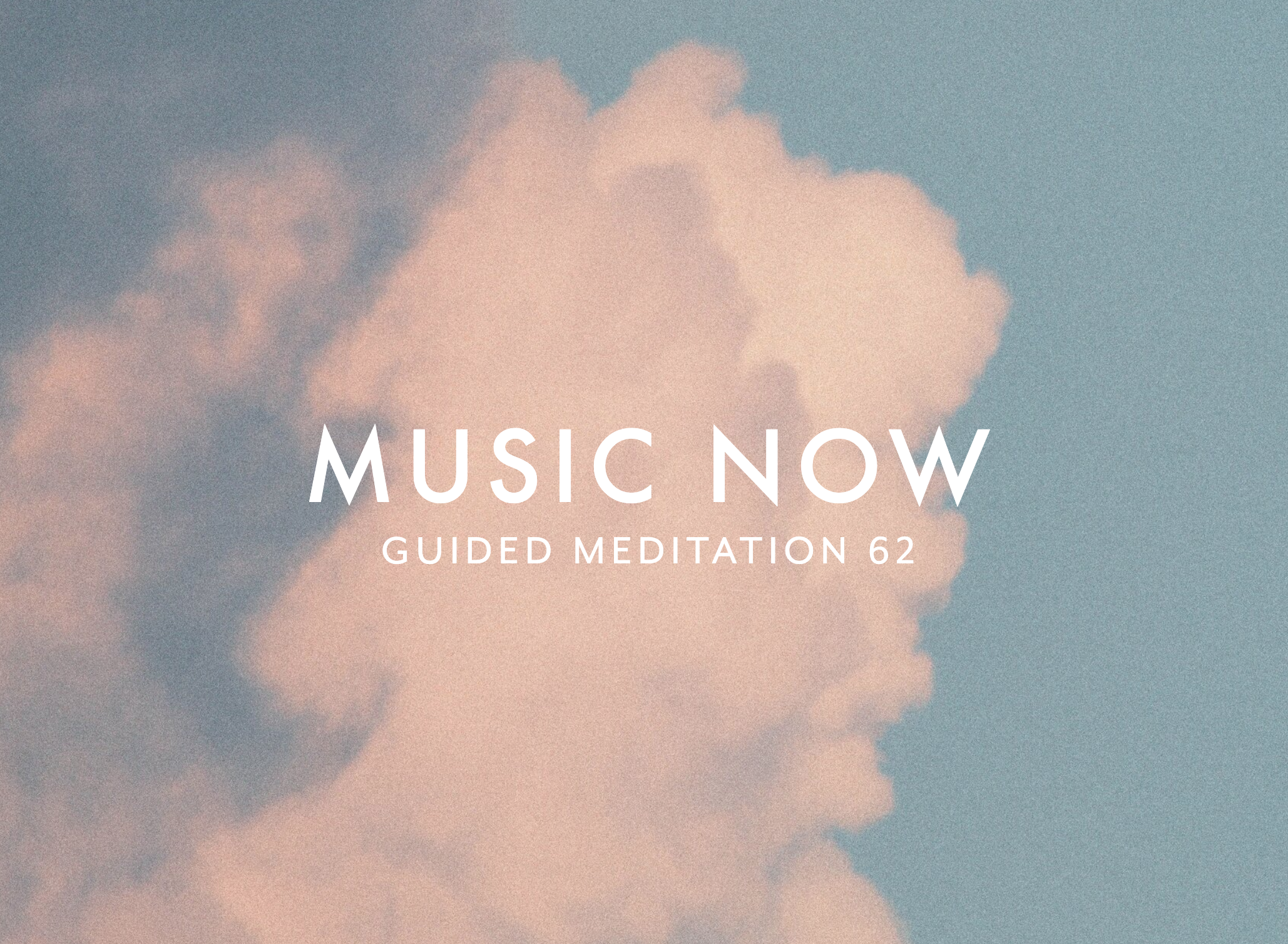 Guided Meditation 62 –&nbsp;Music Now