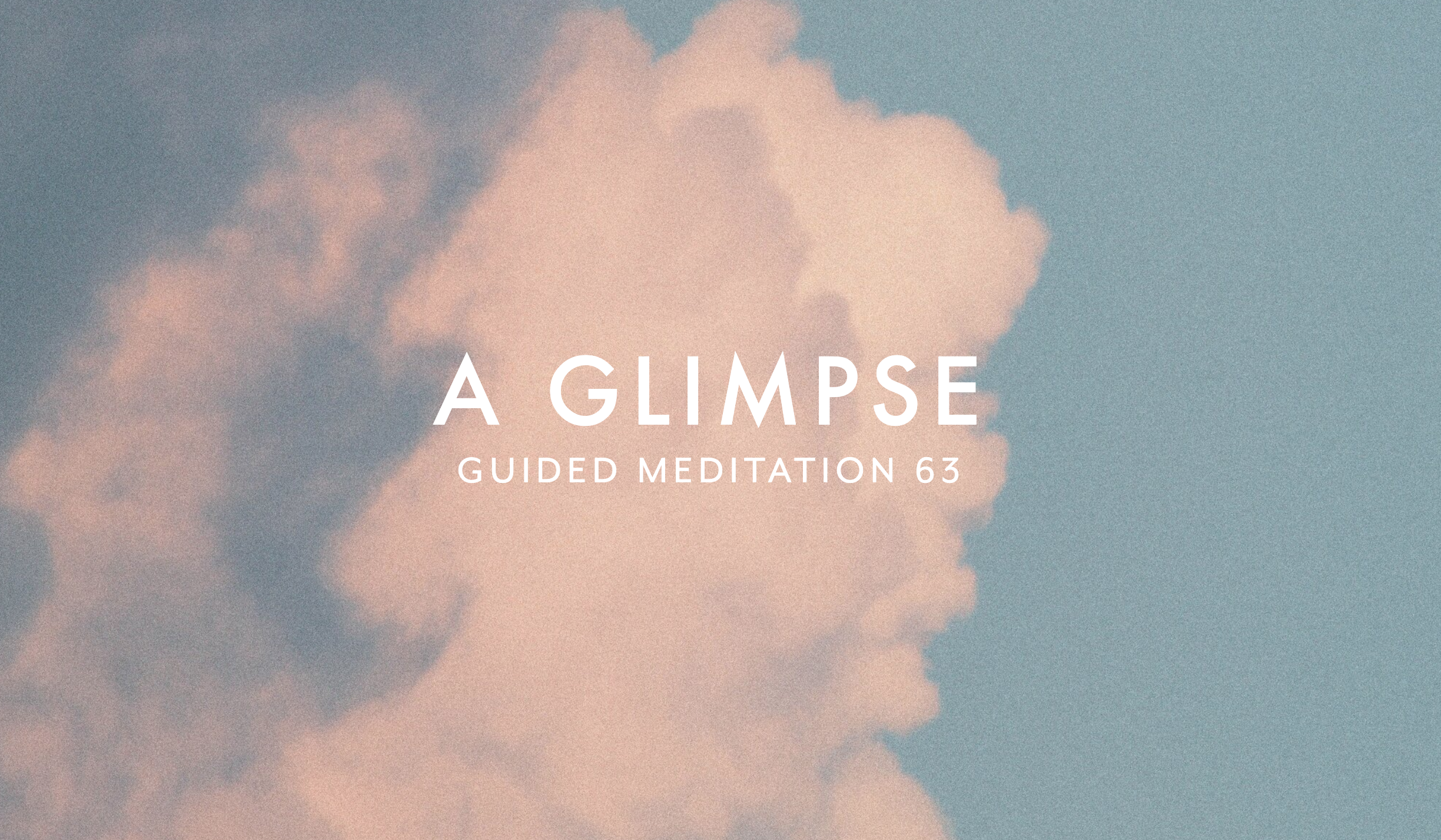 Guided Meditation 63 –&nbsp;A Glimpse