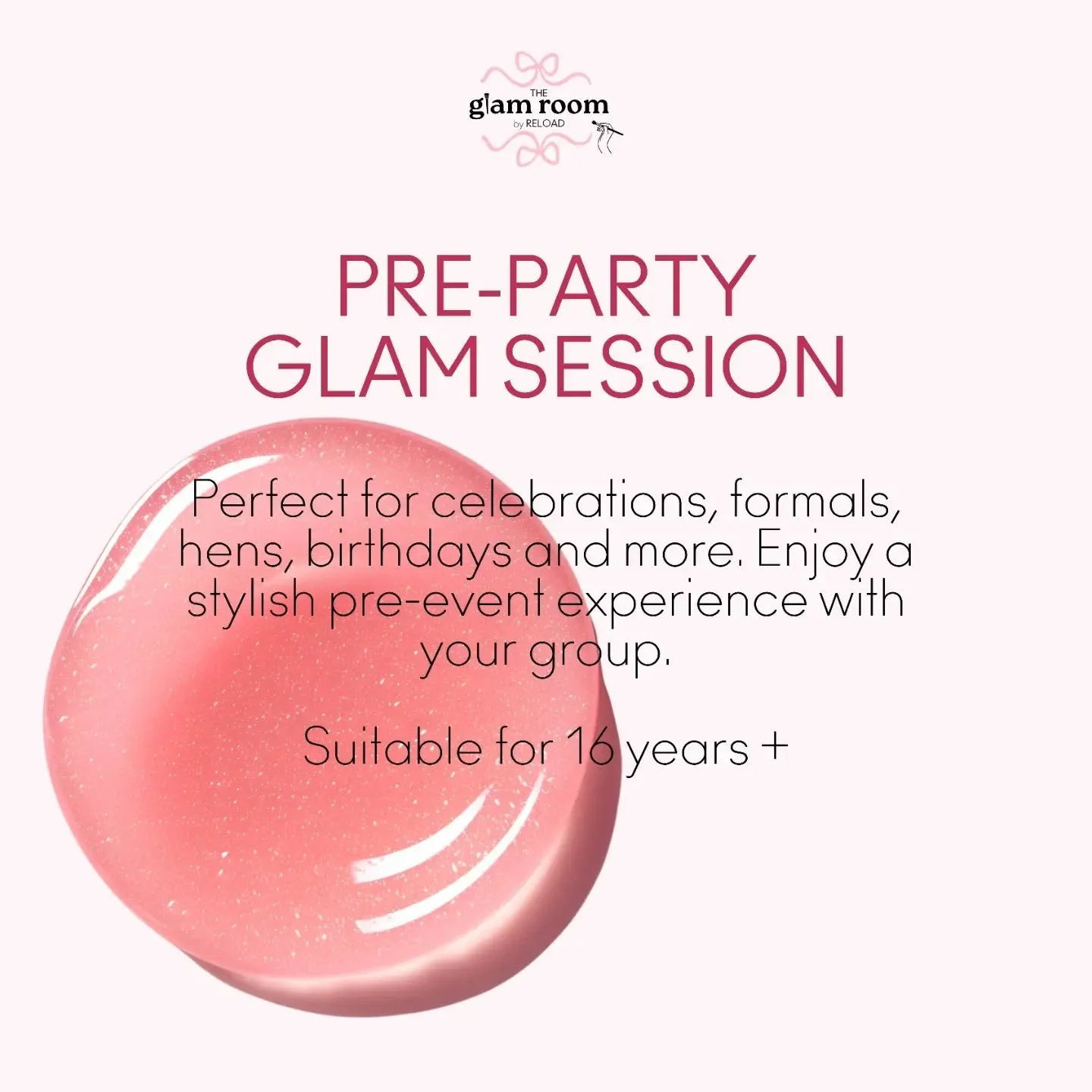 PRE-PARTY GLAM SESSION

Get ready with us, but make it a vibe 🥂

Gather your group for the ultimate pre-party glam sesh in the heart of Surry Hills. Perfect for birthdays, hens, formals, events and girls&rsquo; nights.

DM us or email tgr@reloadagen