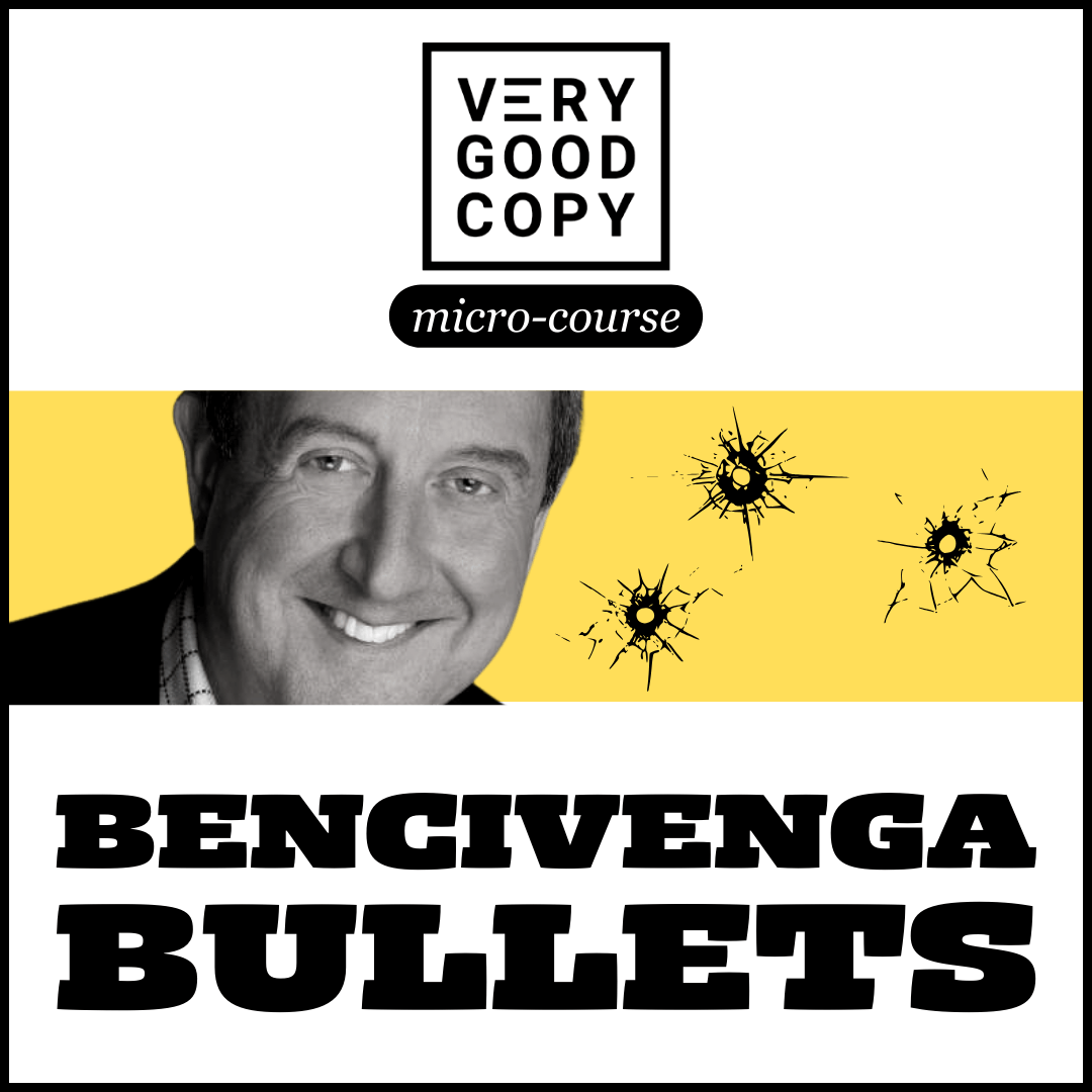 Bencivenga Bullets — VeryGoodCopy - Copywriting & Content Marketing