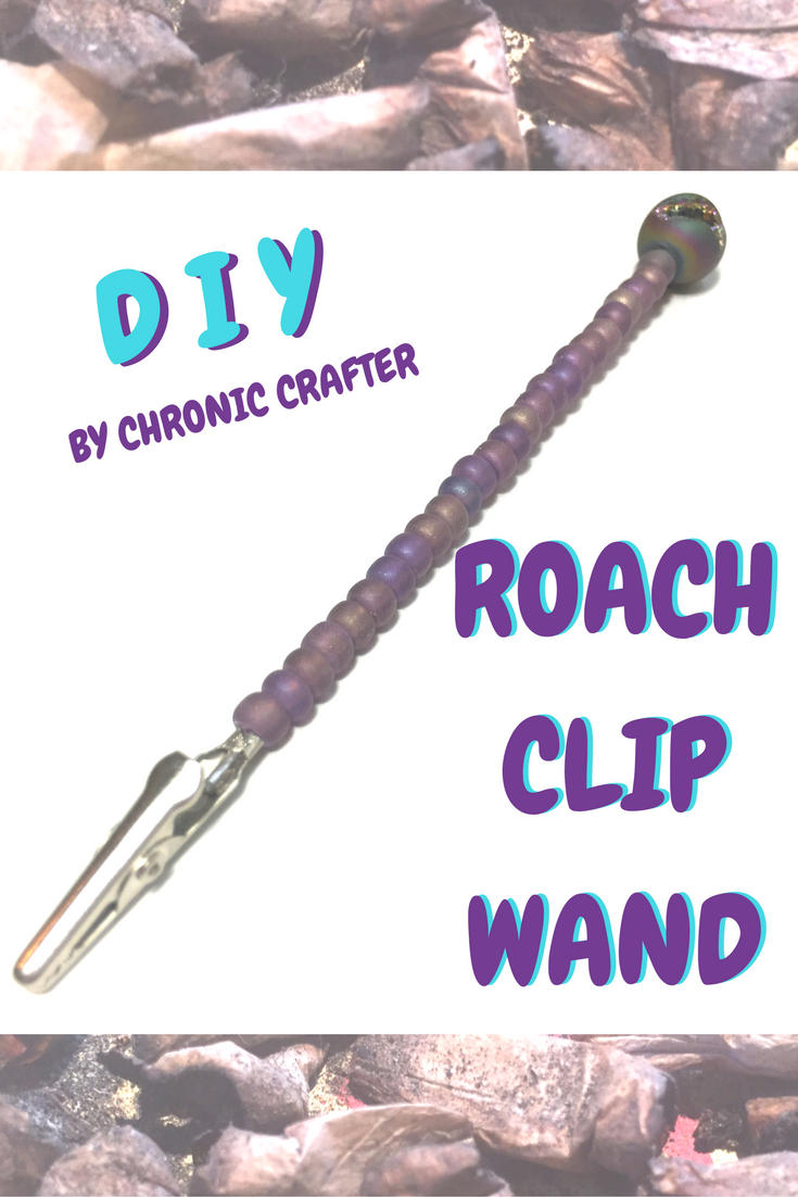 Diy Roach Clip Wand Chronic Crafter
