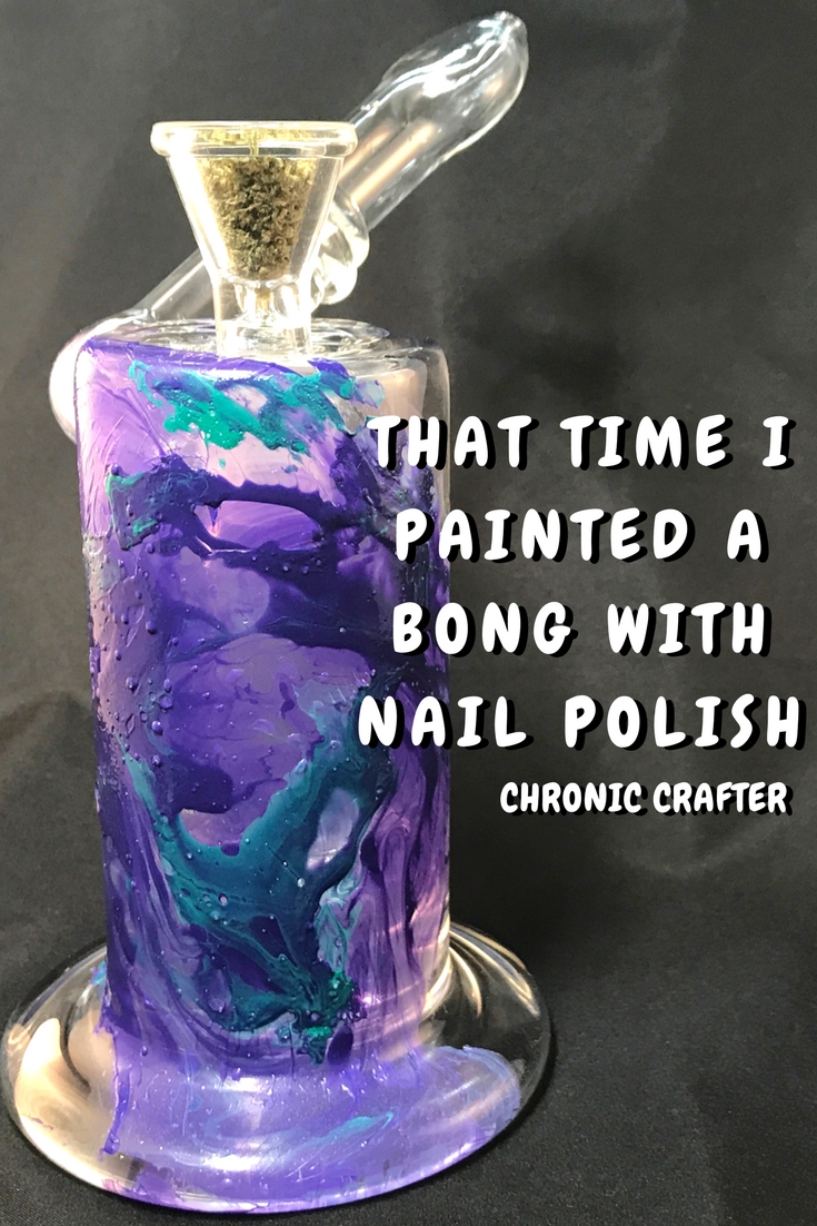 Stoner Crafts Decorating a Bong with Nail Polish — CHRONIC CRAFTER