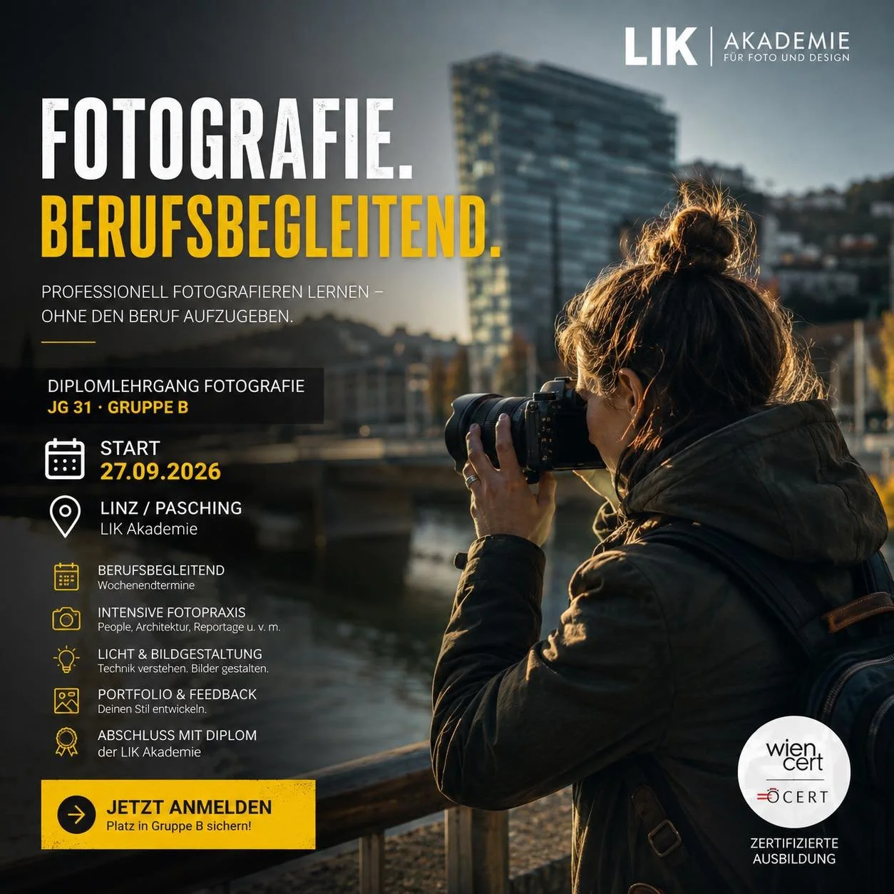 LIK Akademie Linz

📸 Fotografie-Ausbildung neben dem Beruf? Ja.

Am 27. September 2026 startet die berufsbegleitende Gruppe B des Diplomlehrgangs Fotografie &ndash; JG 31 der LIK Akademie in Linz/Pasching.

Ideal f&uuml;r alle, die Fotografie fundie