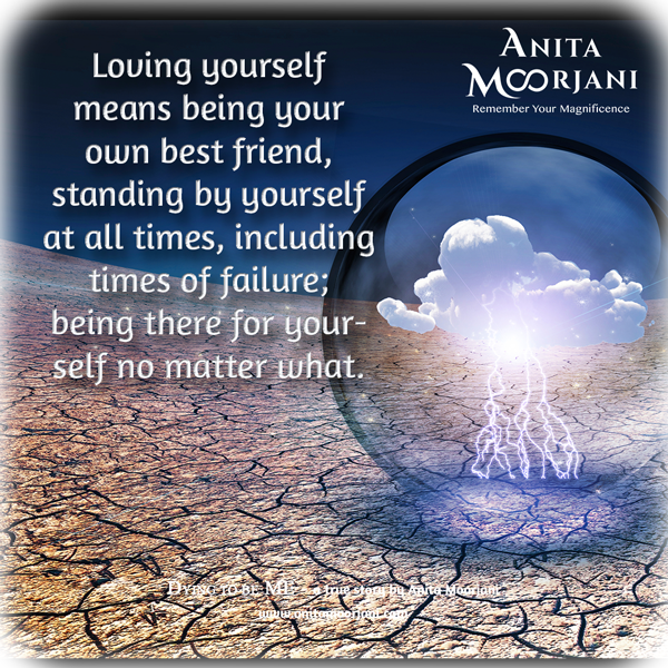 No one expresses the need for self-love better than cancer survivor and author Anita Moorjani, who wrote about her incredible experience in her book, "Dying To Be Me".