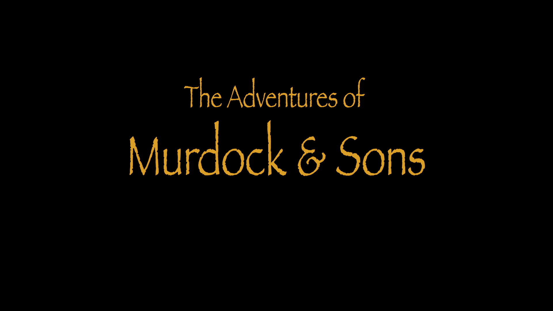 This is the title card from the film THE ADVENTURES OF MURDOCK & SONS.