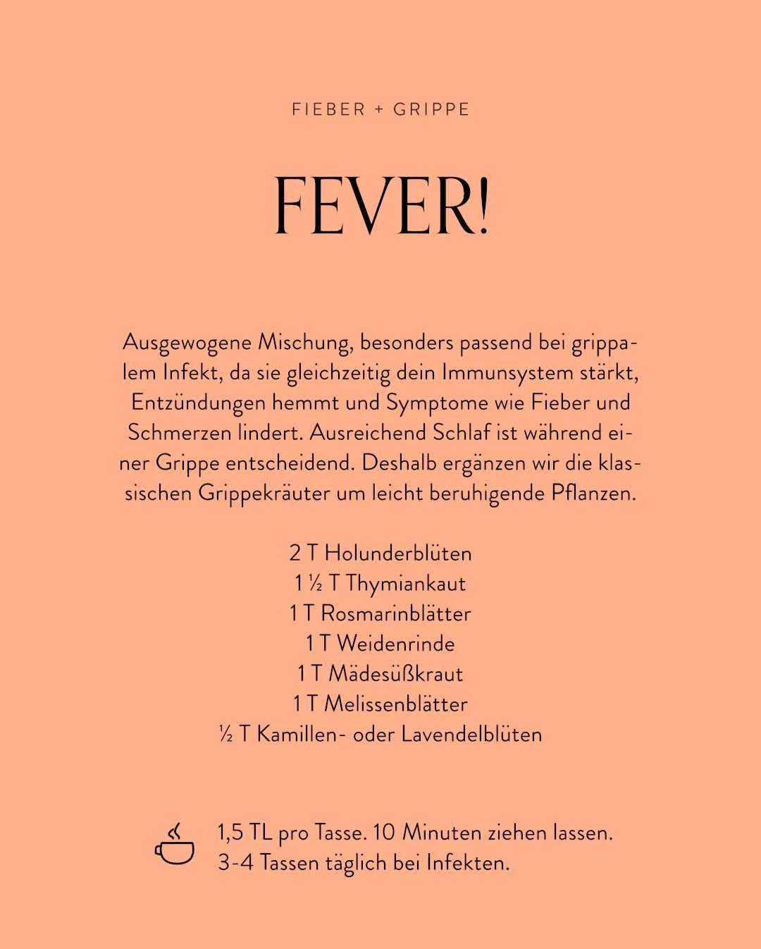 Hat es dich erwischt, nutze Tee No. 1.
&bdquo;FEVER&ldquo;

Hustet alles um dich herum &ndash; stay Safe &ndash; mit Tee Numero 2!

Speicher dir das Rezept ab. Ich schw&ouml;re, irgendeine weitere arme Sau wird die n&auml;chsten Tage wieder mit Influ