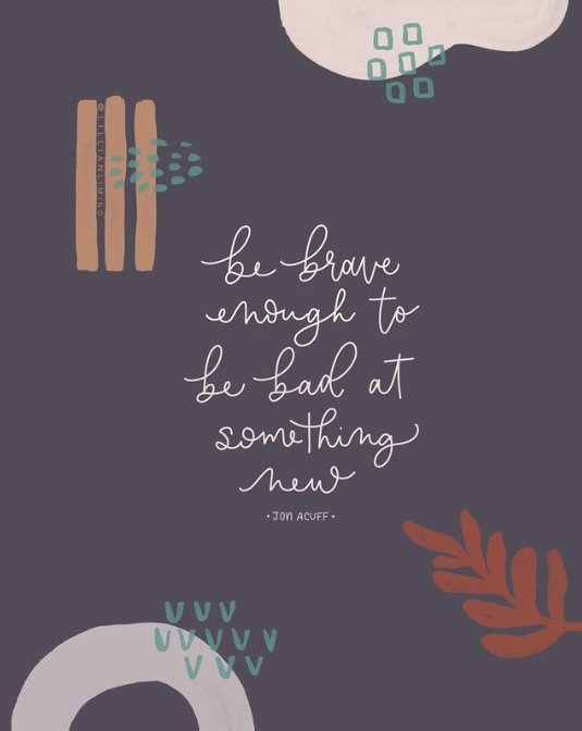 BE BRAVE ENOUGH TO BE BAD AT SOMETHING NEW | FREE DOWNLOAD — Lillian Liming