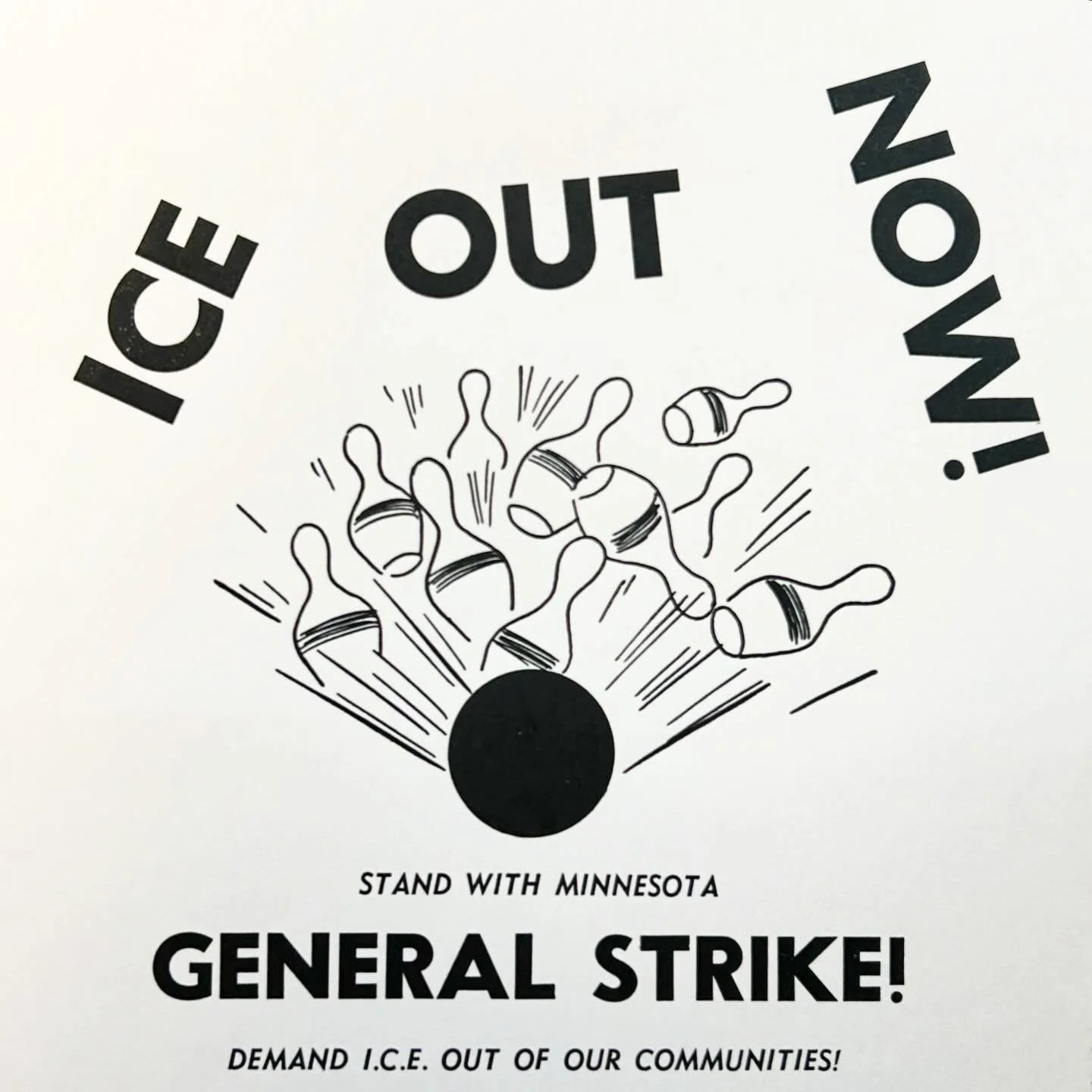 DWRI Letterpress will be honoring the National Shutdown in solidarity with organizations in Minnesota, Rhode Island, and across the country. We will be here after 11 until 1:30 for anyone who would like to pick up posters or this print for the march 